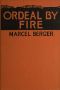 [Gutenberg 60166] • The Ordeal by Fire / By a Sergeant in the French Army